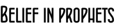 Belief in prophets
